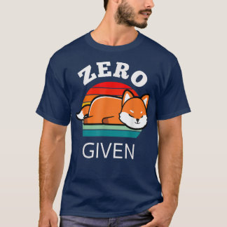 Zero Fo Given Sarcasm Funny Saying List Women Men  T-Shirt