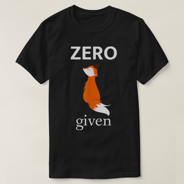 Zero Fo Given  T-Shirt (Design Front)