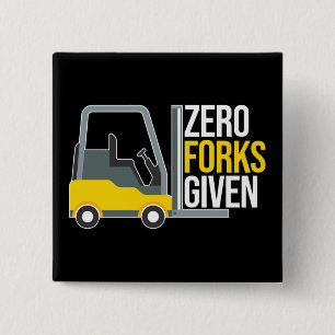 Zero Forks Given Funny Forklift Pun 2 Inch Square Button