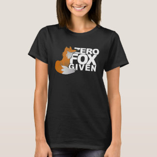 Zero Fox Given  Fox  Gag T-Shirt