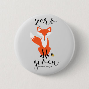 Zero Fox Given Funny Pun Personalized 2 Inch Round Button