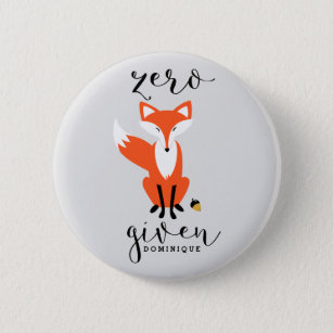 Zero Fox Given Funny Pun Personalized 2 Inch Round Button