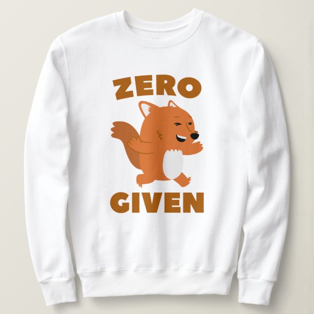 Zero Fox Given Sweatshirt (Design Front)