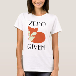 Zero Fox Given T-Shirt