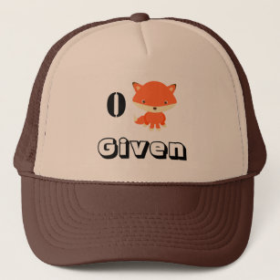 Zero Fox Given. Trucker Hat