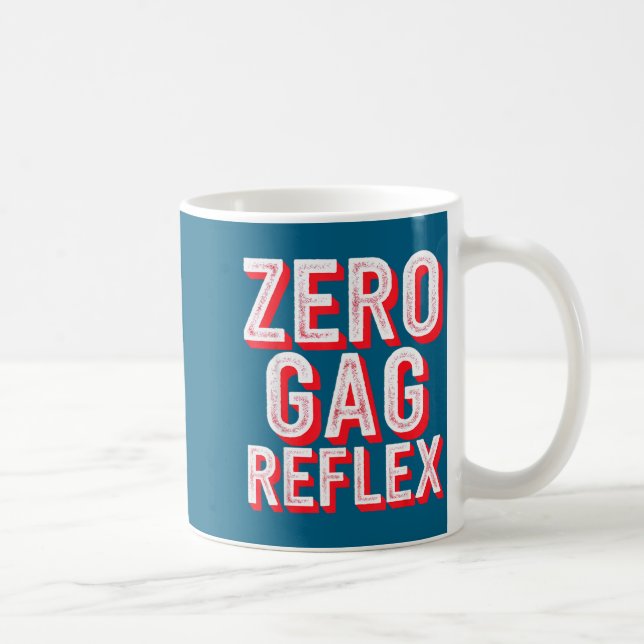 Zero Gag Reflex, Meme Funny Bachelorette Party  Coffee Mug (Right)