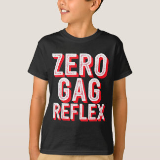 Zero Gag Reflex, Meme Funny Bachelorette Party  T-Shirt