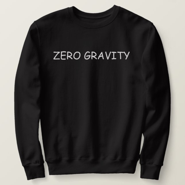 Zero Gravity Sweatshirt (Design Front)