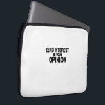 Zero Interest In Your Opinion Protective Laptop  Sleeve<br><div class="desc">Protect your hardware and your focus simultaneously. This sleek, form-fitting laptop sleeve showcases the bold "Zero Interest In Your Opinion" typography, acting as a visual shield against unwanted distractions in public workspaces. Ideal for digital nomads and creators who value privacy and high-standard aesthetics while working on their next big project....</div>