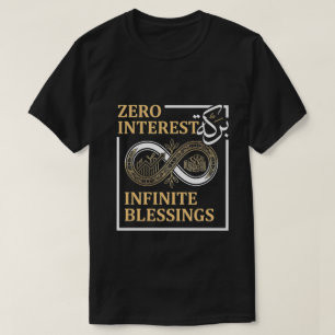 Zero Interest Infinite Blessings - Islamic Finance T-Shirt
