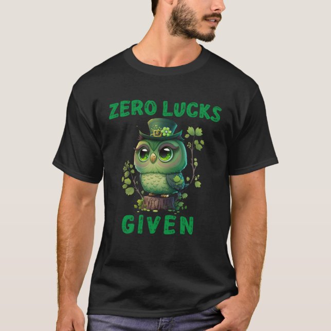 Zero Lucks Given  Cute Owl St Patricks Day Party W T-Shirt (Front)