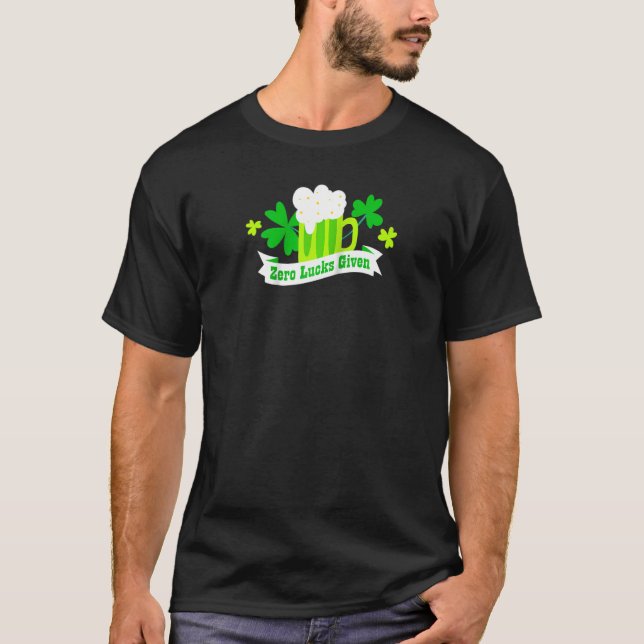 Zero Lucks Given Funny St Patrick’s Day Shamrock Q T-Shirt (Front)
