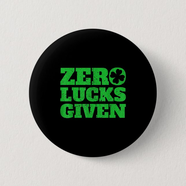 Zero Lucks Given Funny St Patricks Day 2020 Gift  2 Inch Round Button (Front)