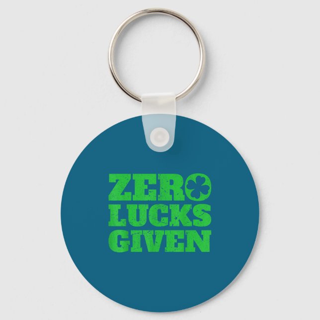 Zero Lucks Given Funny St Patricks Day 2020 Gift  Keychain (Front)