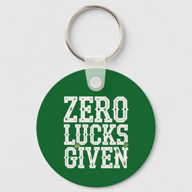 Zero Lucks Given Funny St Patrick's Day Irish Keychain (Front)