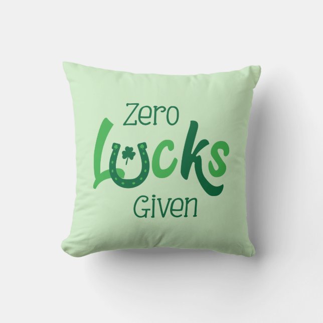 Zero Lucks Given Funny St Patricks Day Throw Pillow (Front)