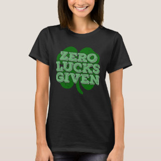 Zero Lucks Given Irish Shamrock St Patricks Day T-Shirt