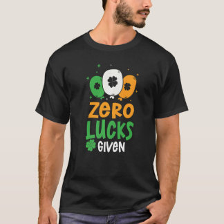 Zero Lucks Given Party St. Patrick's Day Humour   T-Shirt