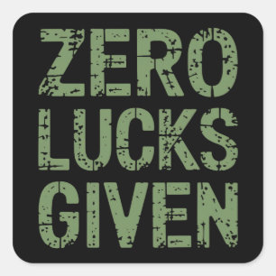 Zero Lucks Given St Paddy's Day Hilarious Patricks Square Sticker