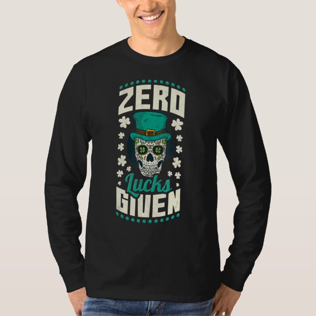 Zero Lucks Given St Patrick S Day T-Shirt (Front)