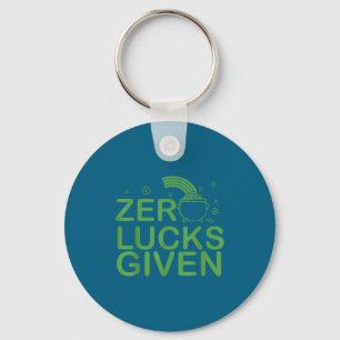 Zero Lucks Given St. Patricks Day I Lucky Fun Part Keychain