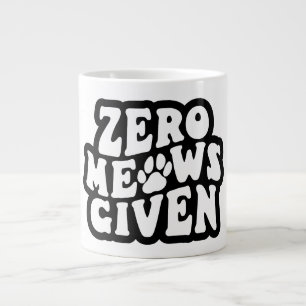 Zero Meows Given Funny Cat Quotes Mug