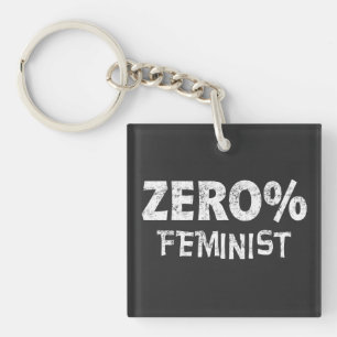 Zero Percent Feminist Anti Feminism 0% Feminist Keychain