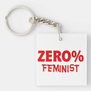 Zero Percent Feminist Anti Feminism 0% Feminist Keychain