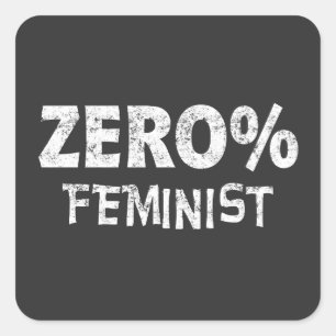 Zero Percent Feminist Anti Feminism 0% Feminist Square Sticker