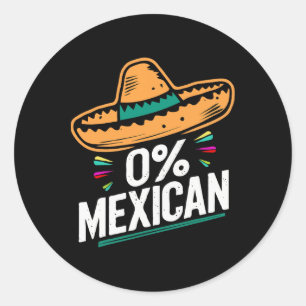 Zero Percent Mexican Funny Fiesta Cinco De Mayo  Classic Round Sticker