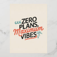 Zero Plans, Maximum Vibes