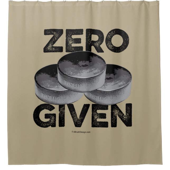 Zero Pucks Given (Hockey) Shower Curtain (Front)