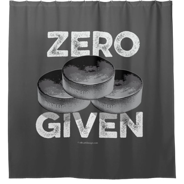 Zero Pucks Given (Hockey) Shower Curtain (Front)