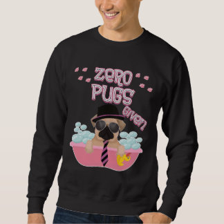 Zero pugs given Premium T-Shirt 334 Sweatshirt