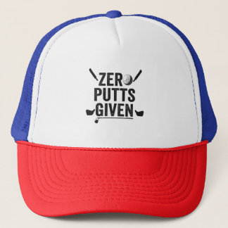 Zero Putts Given Funny Golf Sport Golfing Dad Gift Trucker Hat