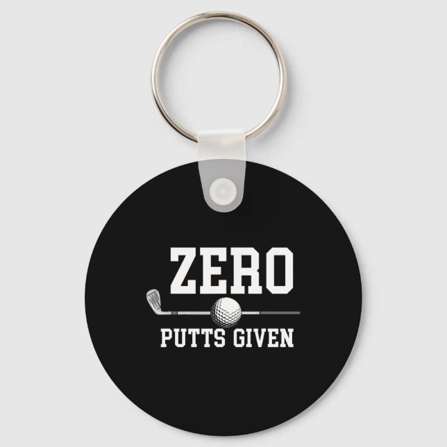 Zero Putts Given Golfer Golf Player Jokes Funny Go Keychain (Front)