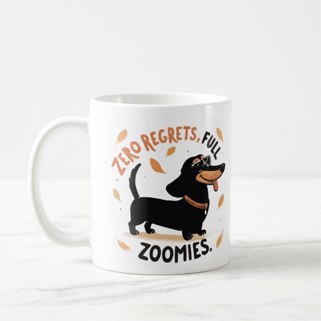 Zero Regrets Full Zoomies Mug – Funny Dachshund  (Left)