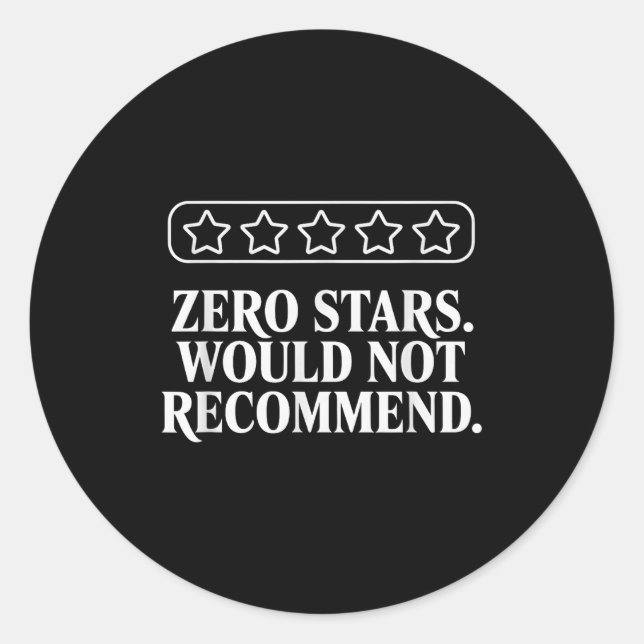 Zero Stars Would Not Recommend Humor Funny Sarcast Classic Round Sticker (Front)