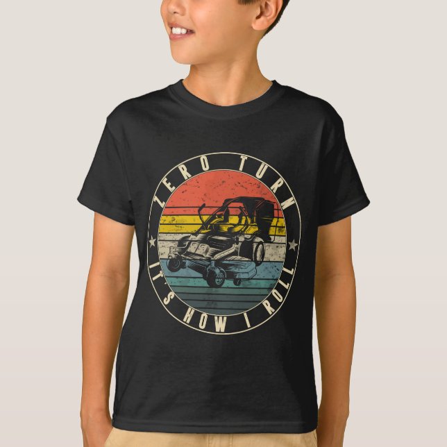 Zero Turn It's How I Roll Cool Lawn Mower Dad Mowi T-Shirt (Front)