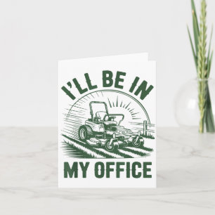 Zero-turn Lawn Mower Dad Funny I'll Be In Office M Card