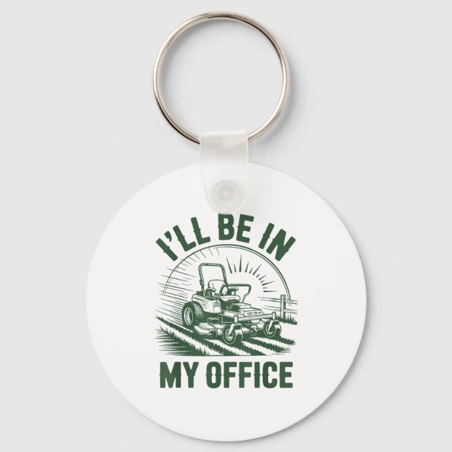 Zero-turn Lawn Mower Dad Funny I'll Be In Office M Keychain (Front)