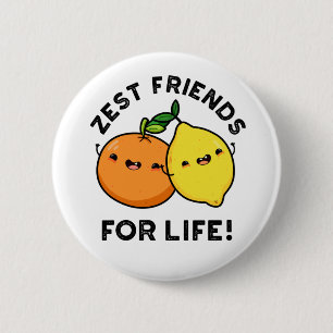 Zest Friends For Life Funny Citrus Fruit Pun 2 Inch Round Button