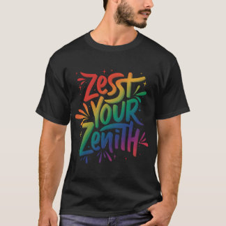 Zest Your Zenith T-Shirt