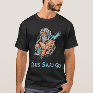 Zeus God Said Go God Of Lightning & Thunder Ancien T-Shirt