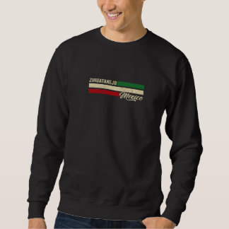 Zihuatanejo Mexico  1 Sweatshirt