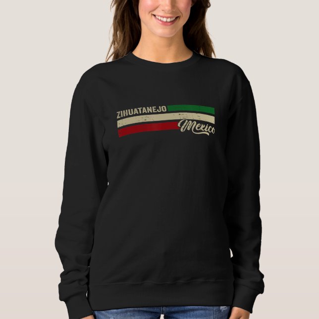 Zihuatanejo Mexico Sweatshirt (Front)