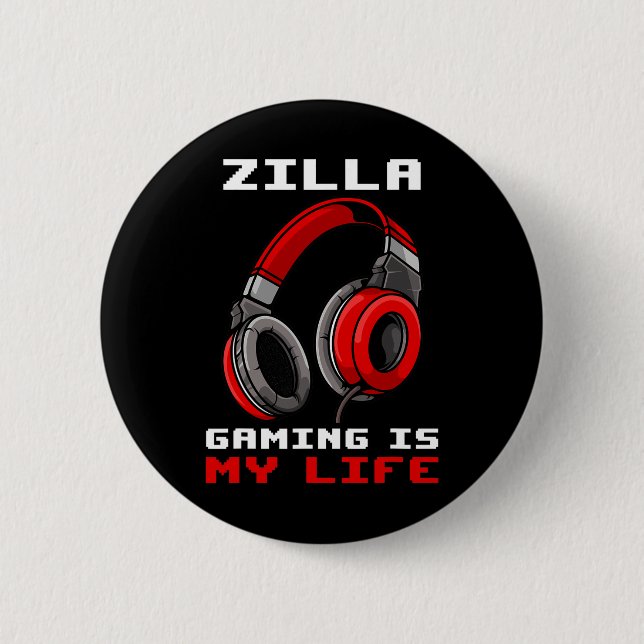 Zilla - Gaming Is My Life - Personalized  2 Inch Round Button (Front)