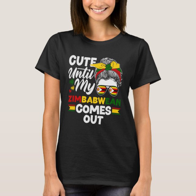 Zimbabwean Zimbabwe Flag Cute Until My Zimbabwean  T-Shirt (Front)