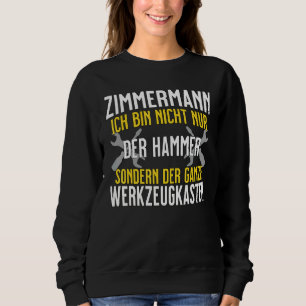 Zimmermann  Ich Bin Nicht Nur Der Hammer  Tool Box Sweatshirt