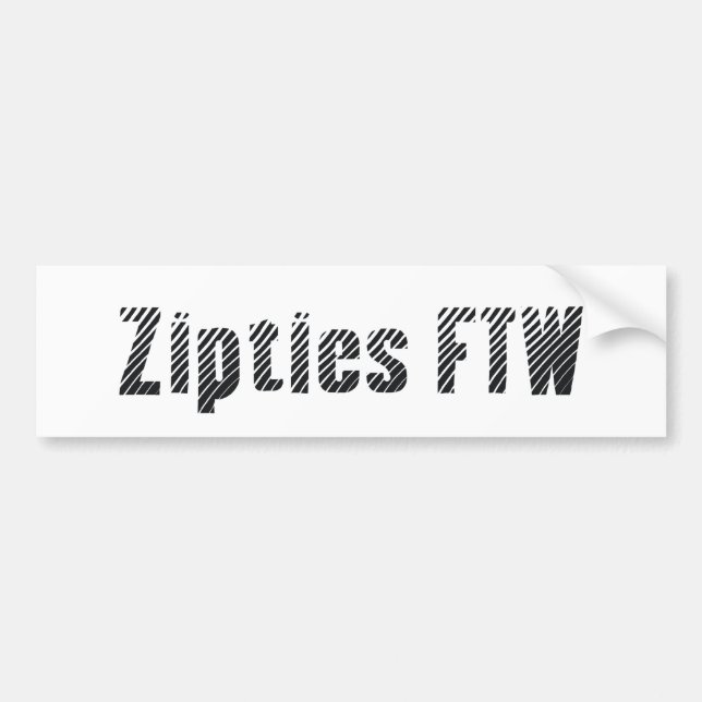 Zipties FTW [Bumper Sticker] Bumper Sticker (Front)